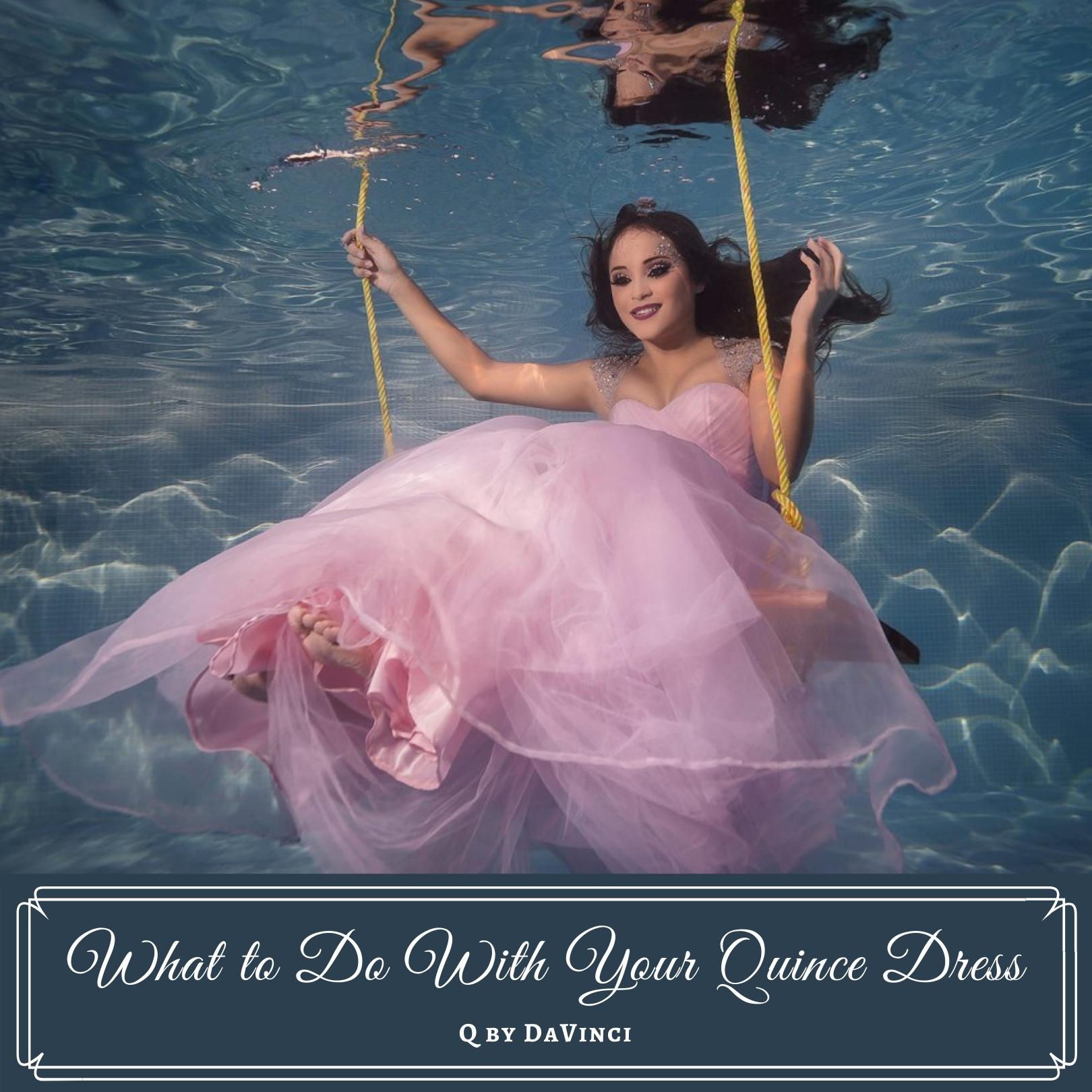 What to Do with Your Quince Dress: 15 Fun Ideas
